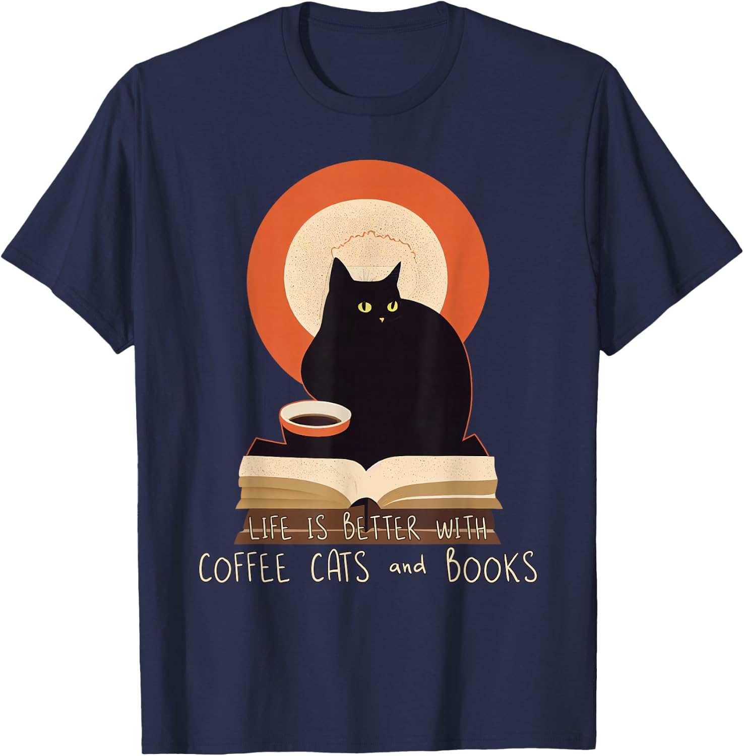 Life is Better With Coffee Cats and Books - Cat Lover T-Shirt - T-Shirt | Navy