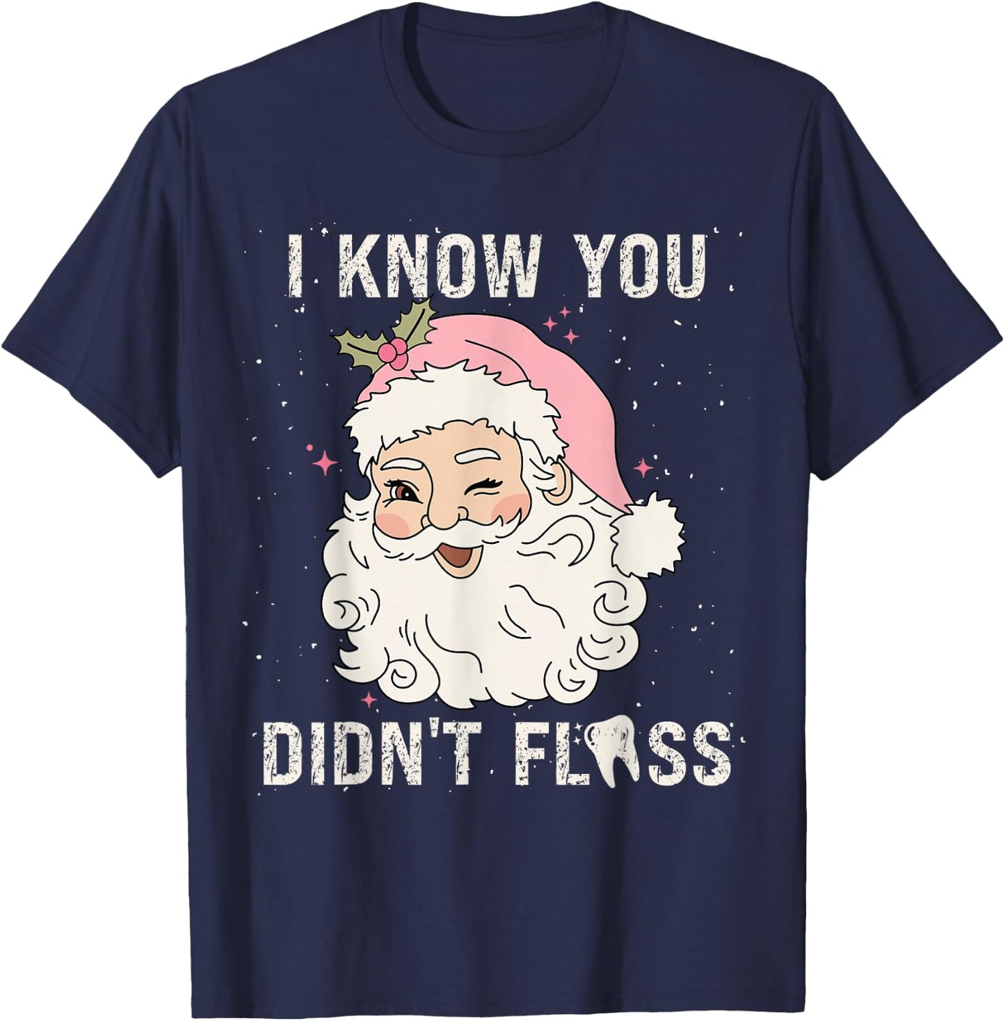 Dentist Dental Christmas Funny Santa I Know You Didn't Floss T-Shirt - T-Shirt | Navy