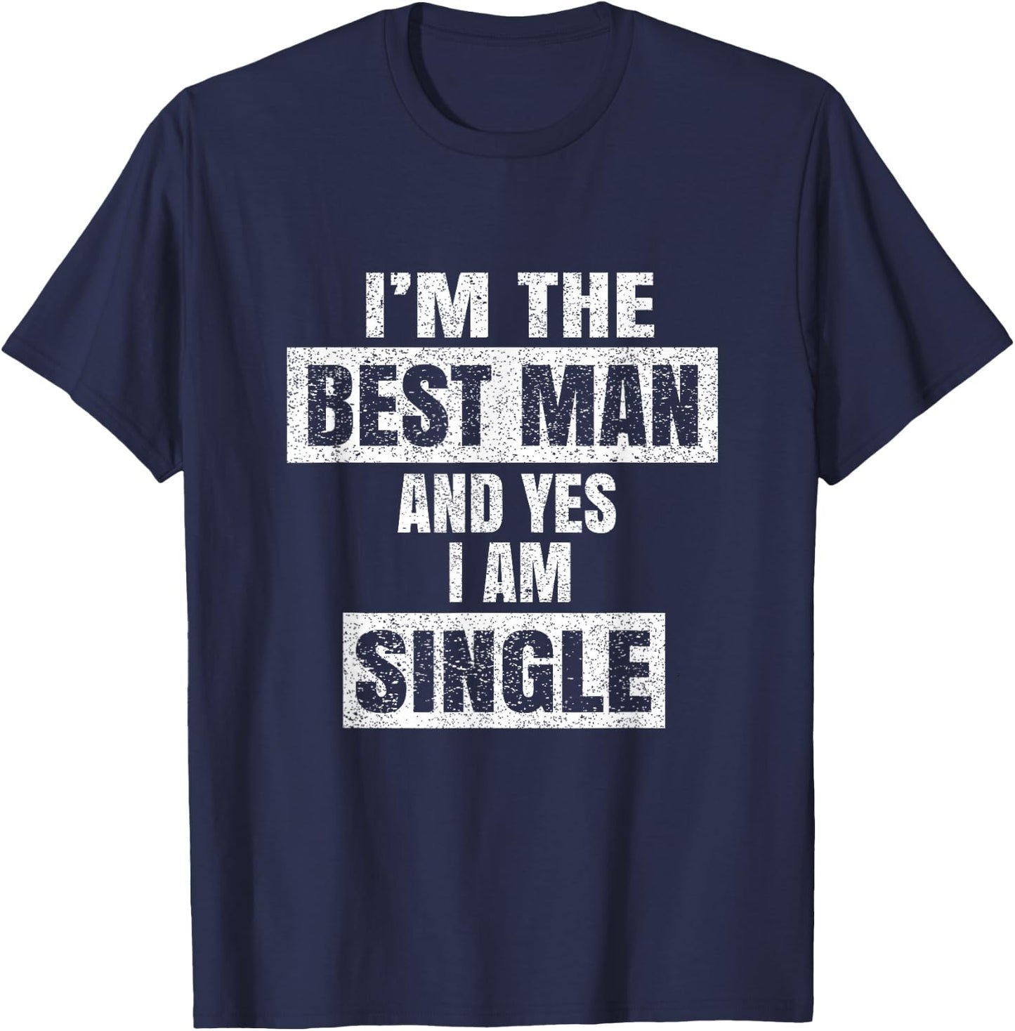 I'm The Best Man - Funny Grooms Bachelor Party Gift T-Shirt - T-Shirt | Navy