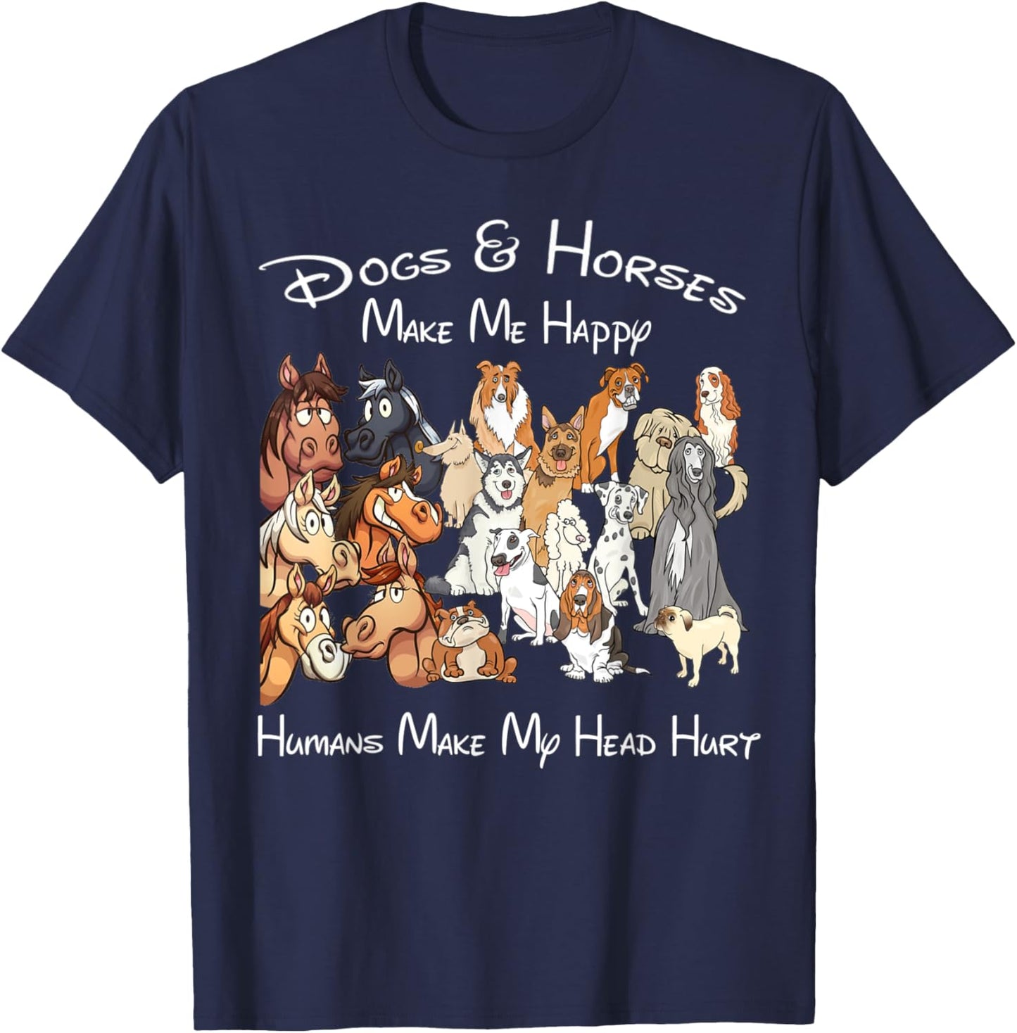 Dogs And Horse Make Me Happy Humans Make My Head Hurt T-Shirt - T-Shirt | Navy