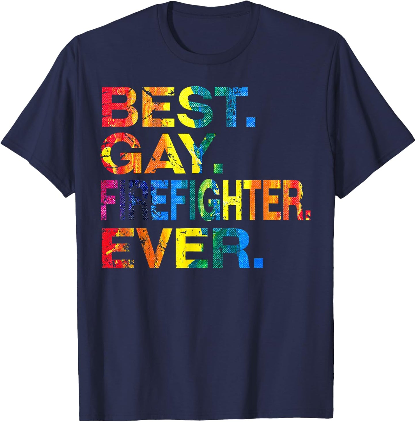 Best Gay Firefighter Ever Gay Gender Equality Funny T-Shirt - T-Shirt | Navy