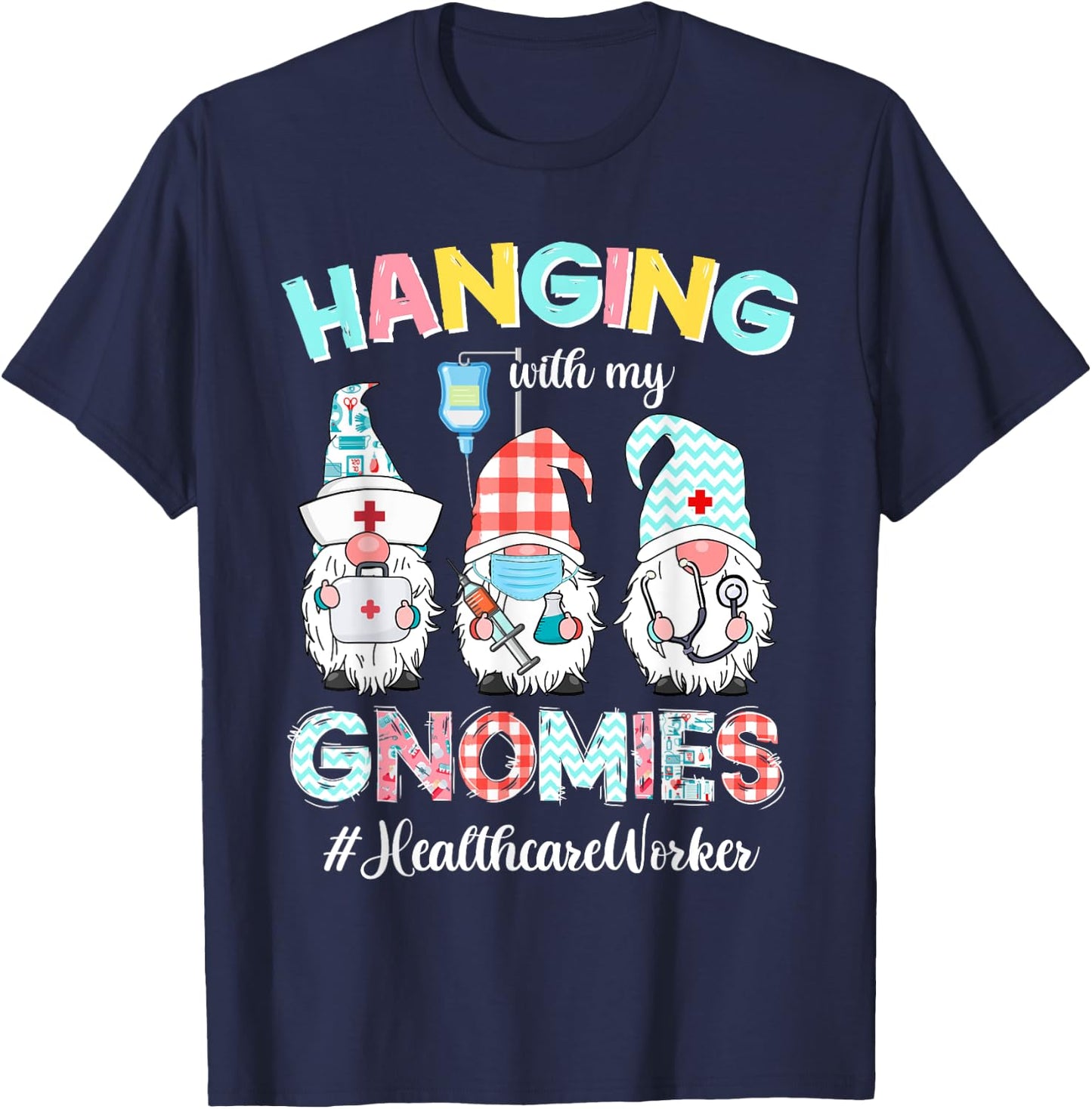 Hanging With My Healthcare Worker Gnomies Nursing Nurses Day T-Shirt - T-Shirt | Navy