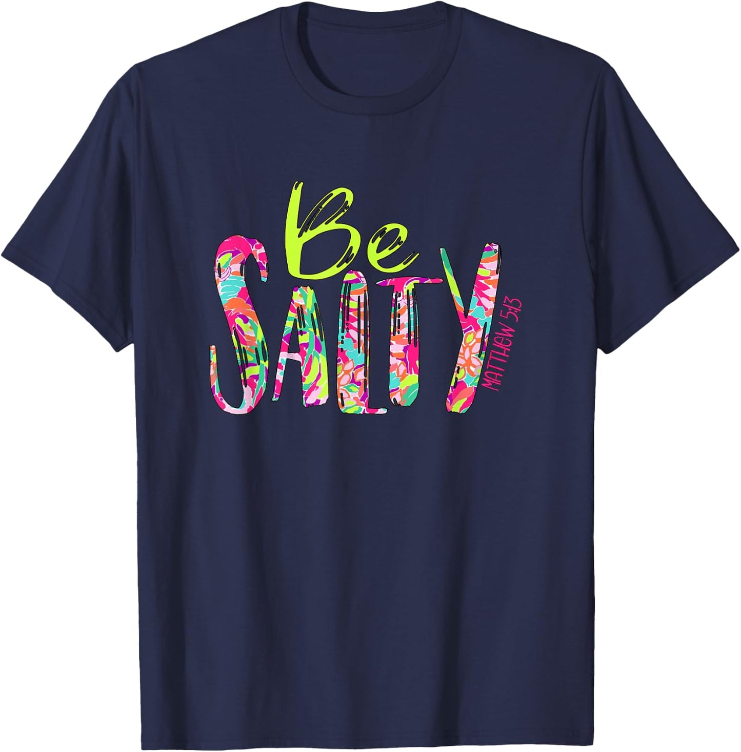 Be Salty Matthew 5 13 Faith Christian Religious Inspired T-Shirt - T-Shirt | Navy