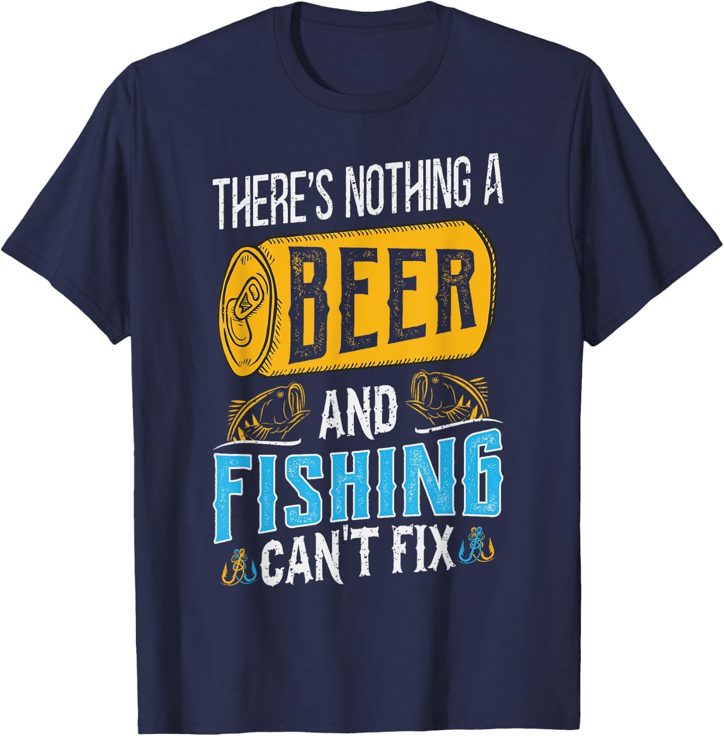 There’s Nothing A Beer And Fishing Can’t Fix T-Shirt - T-Shirt | Navy