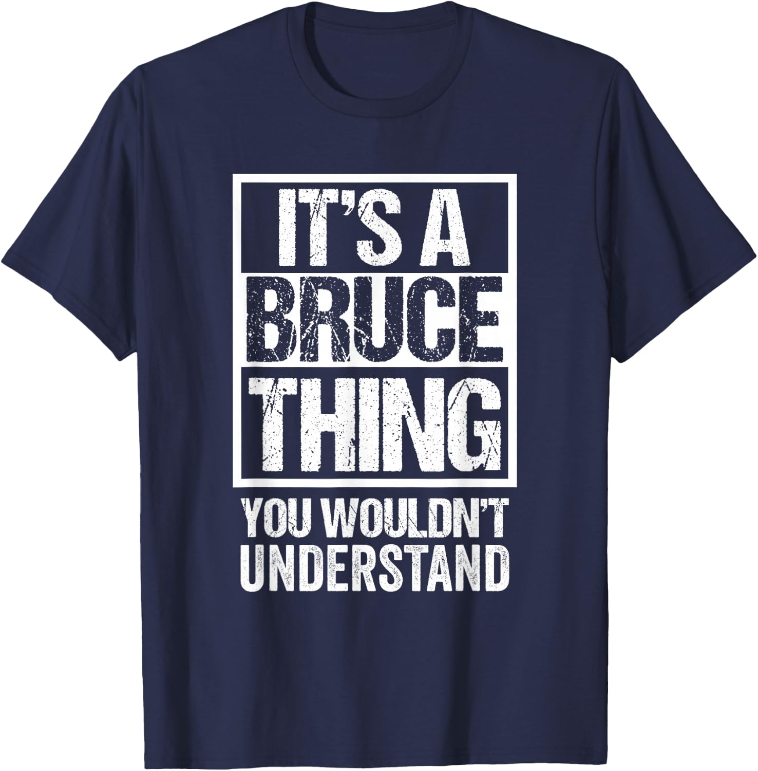 It's A Bruce Thing You Wouldn't Understand - First Name Small T-Shirt - T-Shirt | Navy