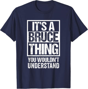 It's A Bruce Thing You Wouldn't Understand - First Name Small T-Shirt - T-Shirt | Navy