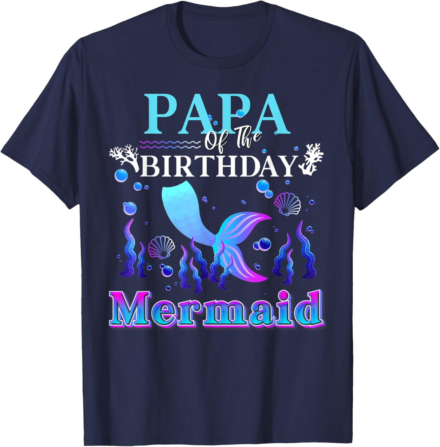 Papa of The Birthday Mermaid Matching Family Mermaid T-Shirt - T-Shirt | Navy
