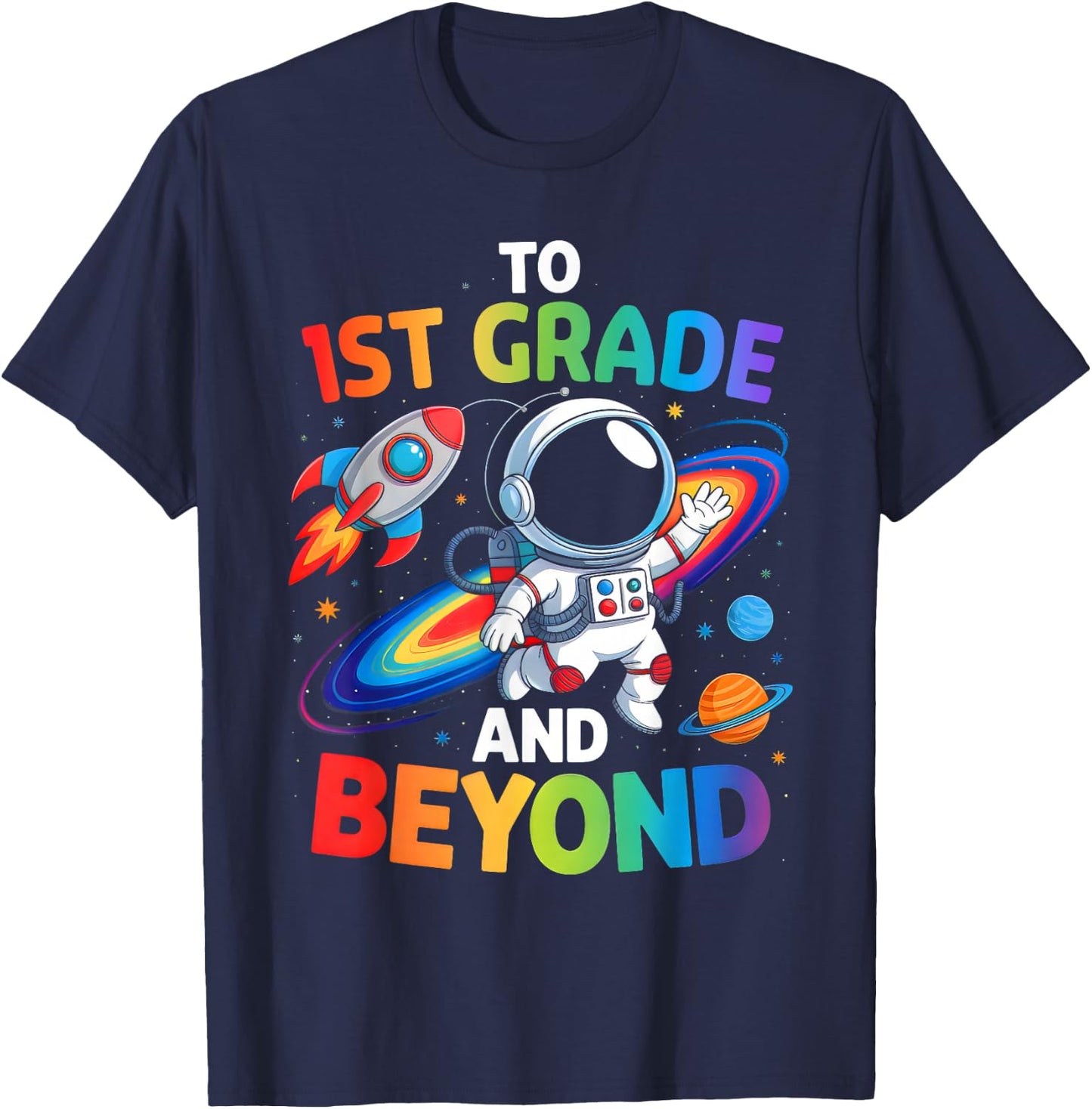 To 1st Grade And Beyond First Grade Astronaut Back To School T-Shirt - T-Shirt | Navy