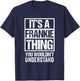 It's A Frankie Thing You Wouldn't Understand T-Shirt - T-Shirt | Navy