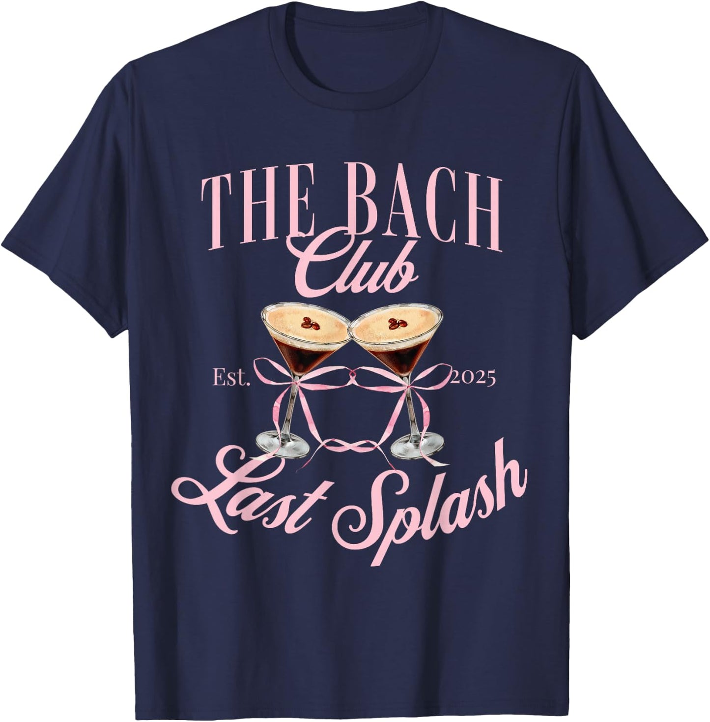 The Bach club 2025 Last Splash Bachelorette girls trip T-Shirt - T-Shirt | Navy
