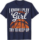 I Know I Play Like A Girl Try to Keep Up Funny Basketball T-Shirt - T-Shirt | Navy