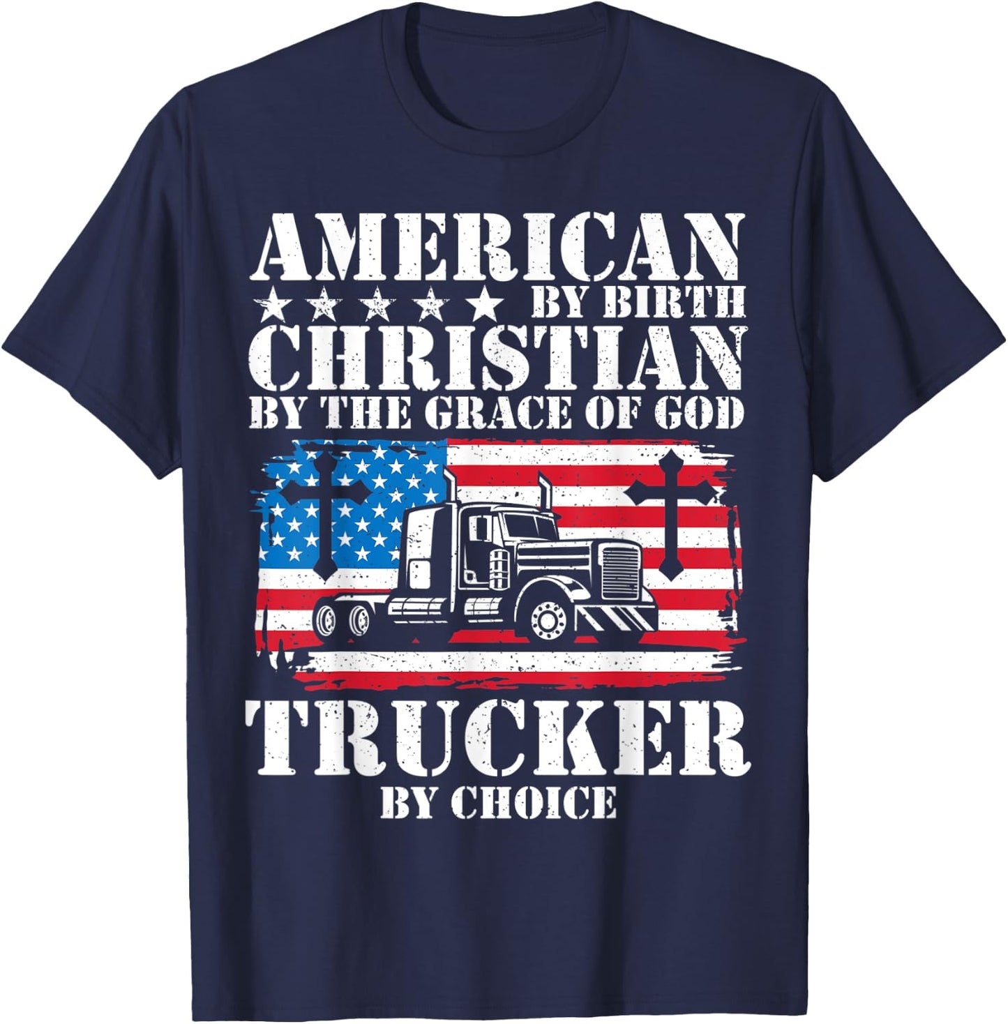 American By Birth Christian The Grace Of God Trucker Choice T-Shirt - T-Shirt | Navy