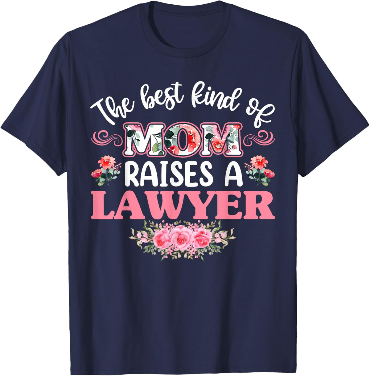 The Best Kind of Mom Raises a lawyer Shirt T-Shirt - T-Shirt | Navy