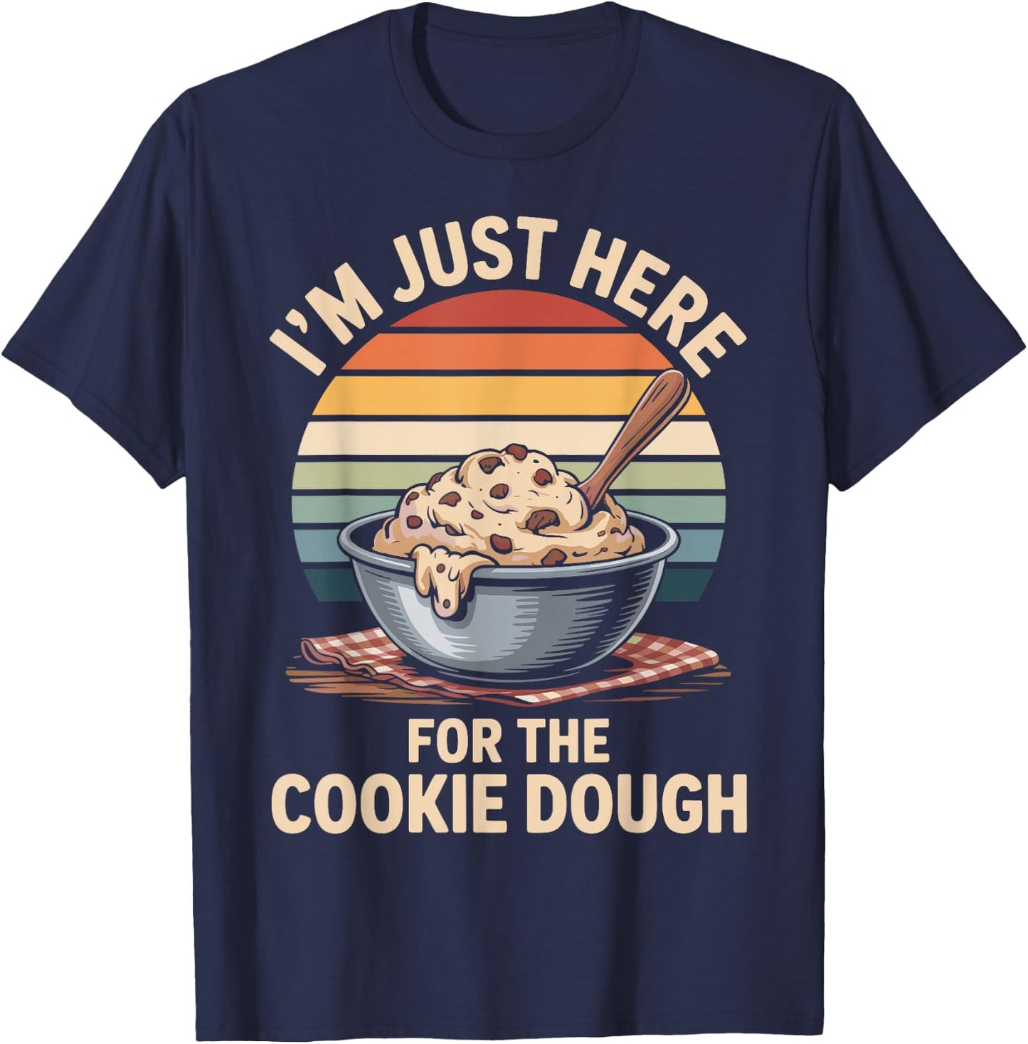 I'm Just Here for The Cookie Dough Cookie Baking T-Shirt - T-Shirt | Navy
