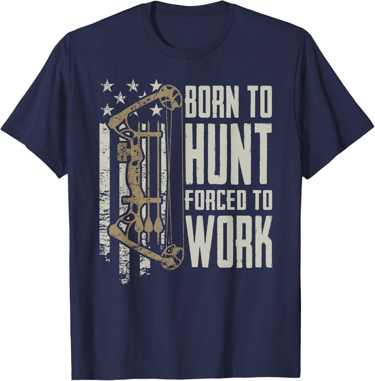 Born To Bow Hunt Forced To Work - Funny Archery Bow Hunting T-Shirt - T-Shirt | Navy