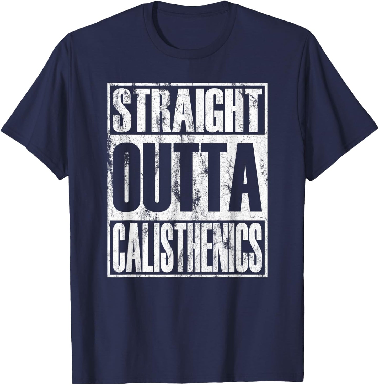 Straight Outta Calisthenics Street Workout T-Shirt - T-Shirt | Navy