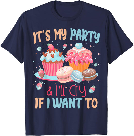 It's My Party And I'll Cry If I Want To T-Shirt - T-Shirt | Navy