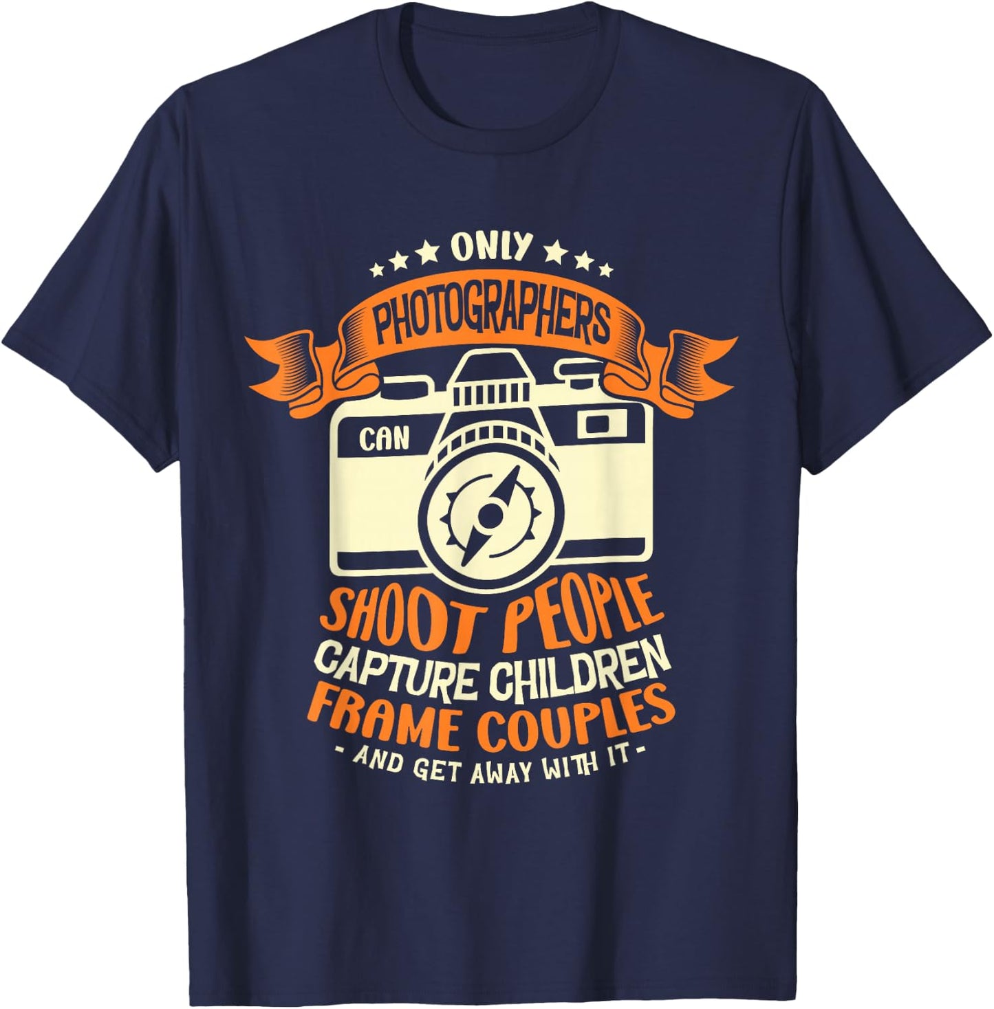 Only photographers can shoot people capture Photographer T-Shirt - T-Shirt | Navy
