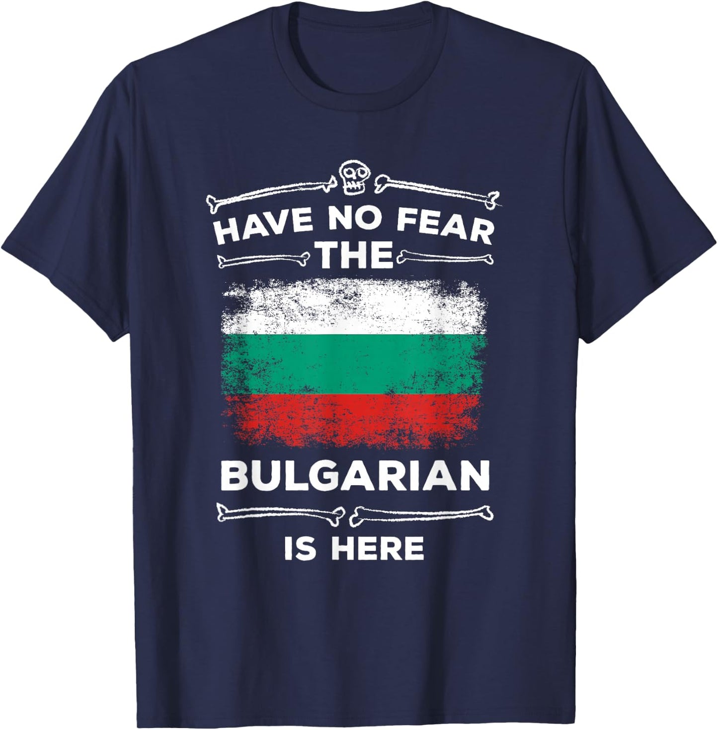 Bulgaria Have No Fear the Bulgarian Is Here Bulgarian Flag T-Shirt - T-Shirt | Navy