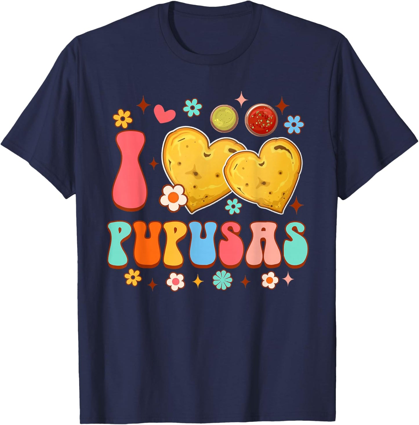 El Salvador Food Pupusas Lover Funny I Love Pupusas T-Shirt - T-Shirt | Navy