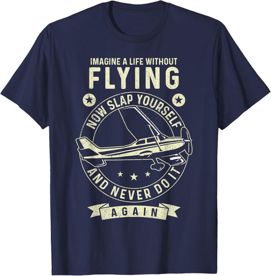 Airplane Pilot Vintage Imagine A Life Without Flying Now T-Shirt - T-Shirt | Navy