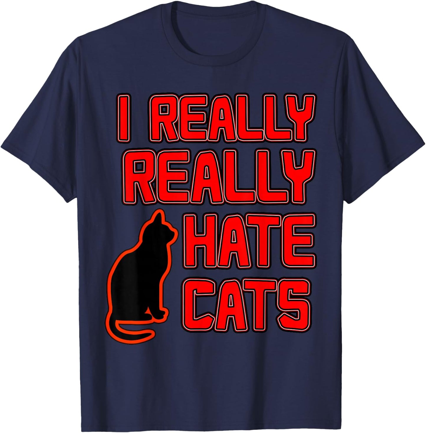 I Really Hate Cats T-Shirt - T-Shirt | Navy