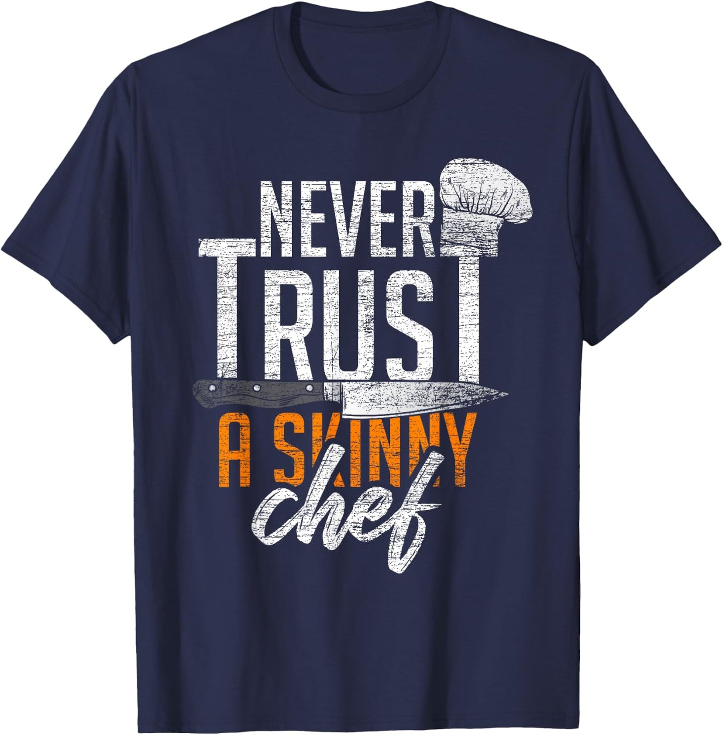 Never Trust A Skinny Chef T-Shirt - T-Shirt | Navy