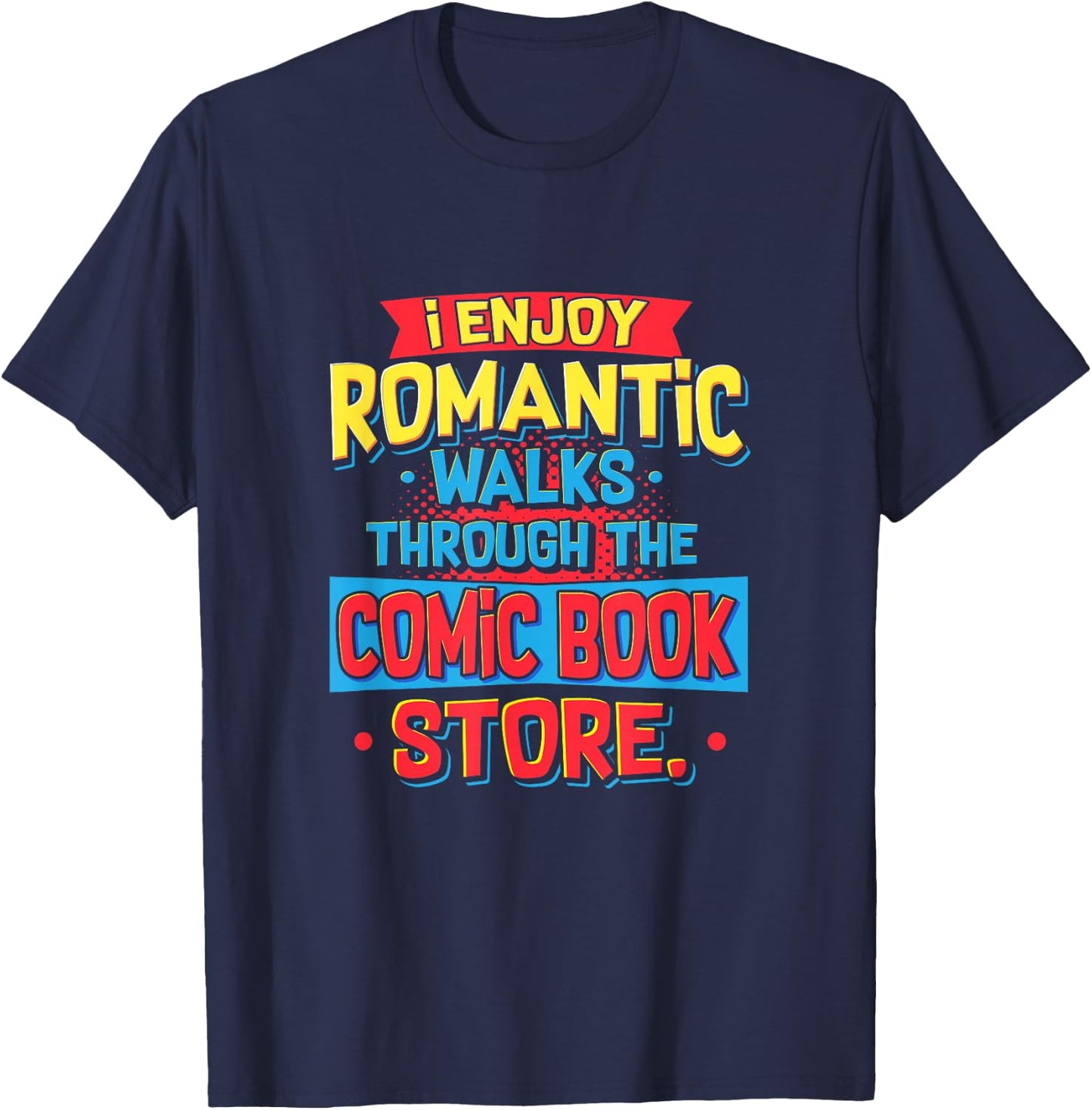 Reading I Enjoy Romantic Walks Through The Comic Book Store T-Shirt - T-Shirt | Navy