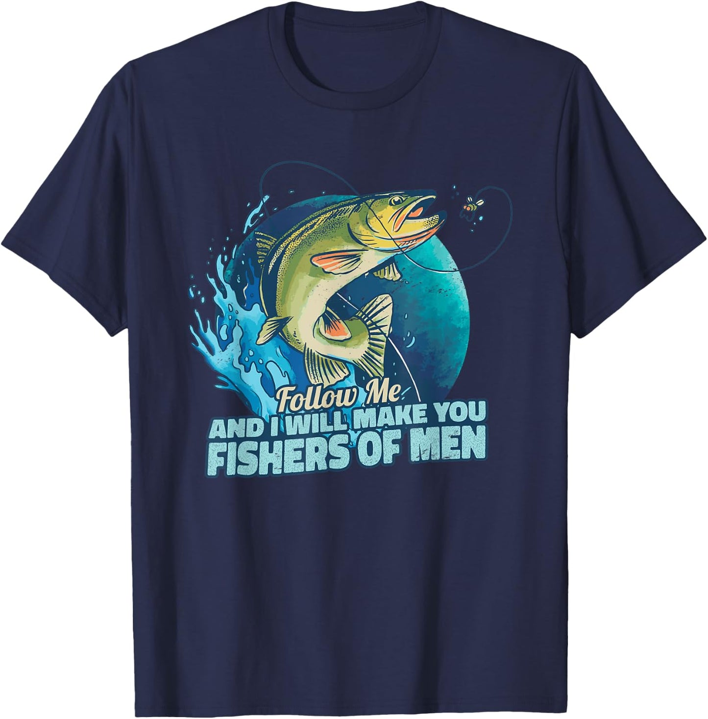 Follow me And I will make you a fishers of men for fishermen T-Shirt - T-Shirt | Navy