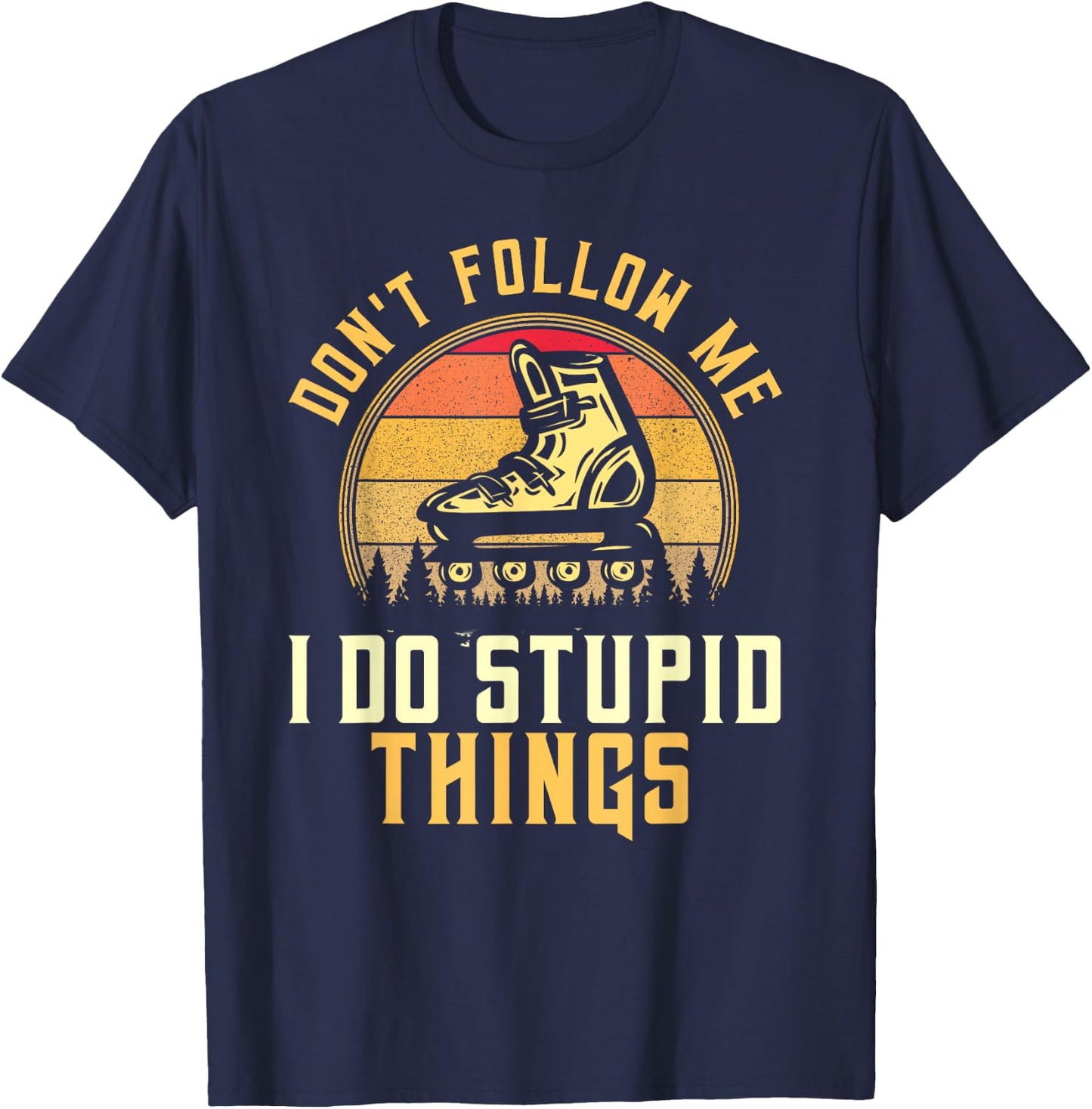 Don't Follow Me I Do Stupid Things Retro Roller Blading T-Shirt - T-Shirt | Navy
