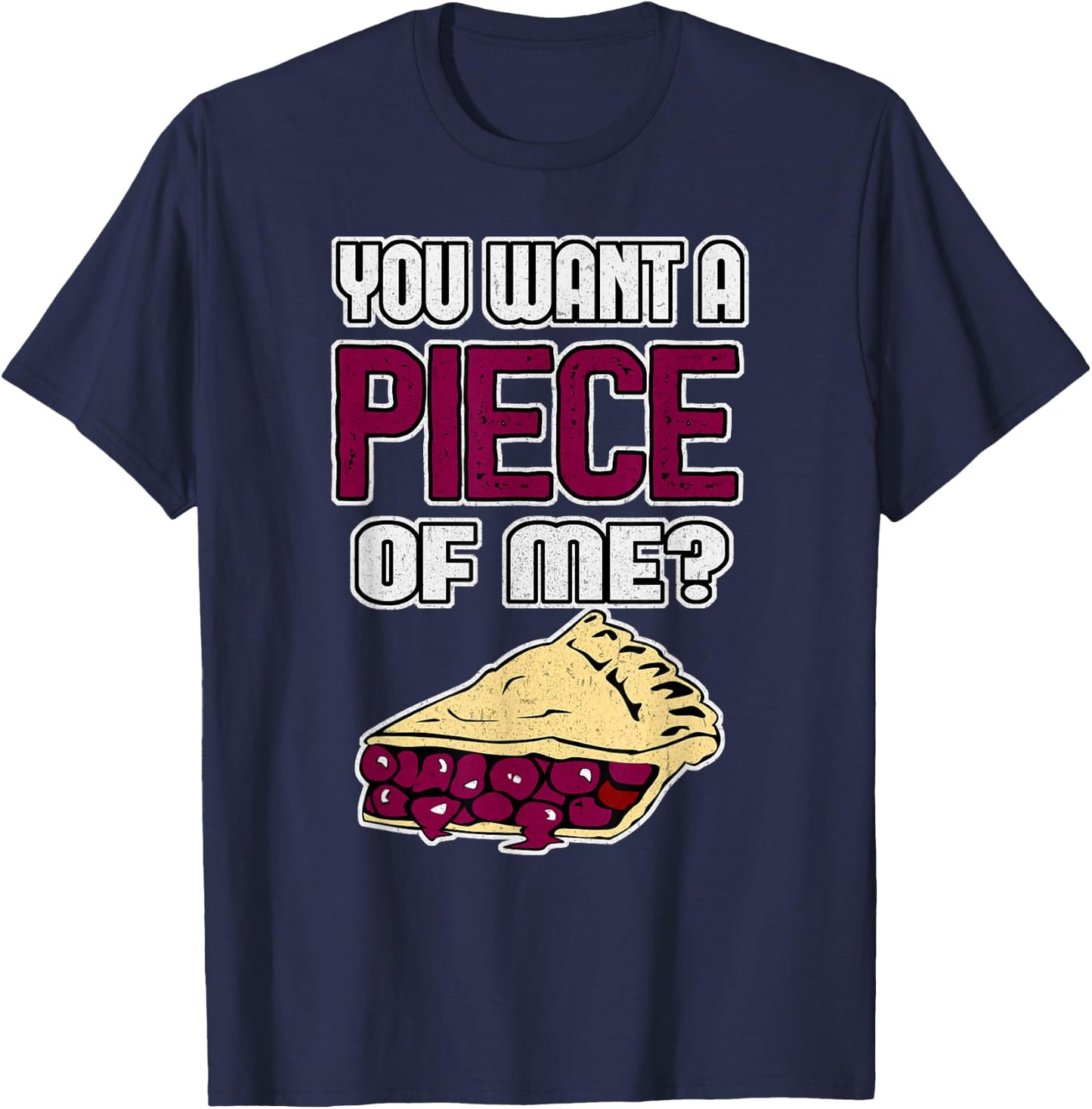Funny Pie You Want a PIECE of ME Cherry Pie T-Shirt - T-Shirt | Navy