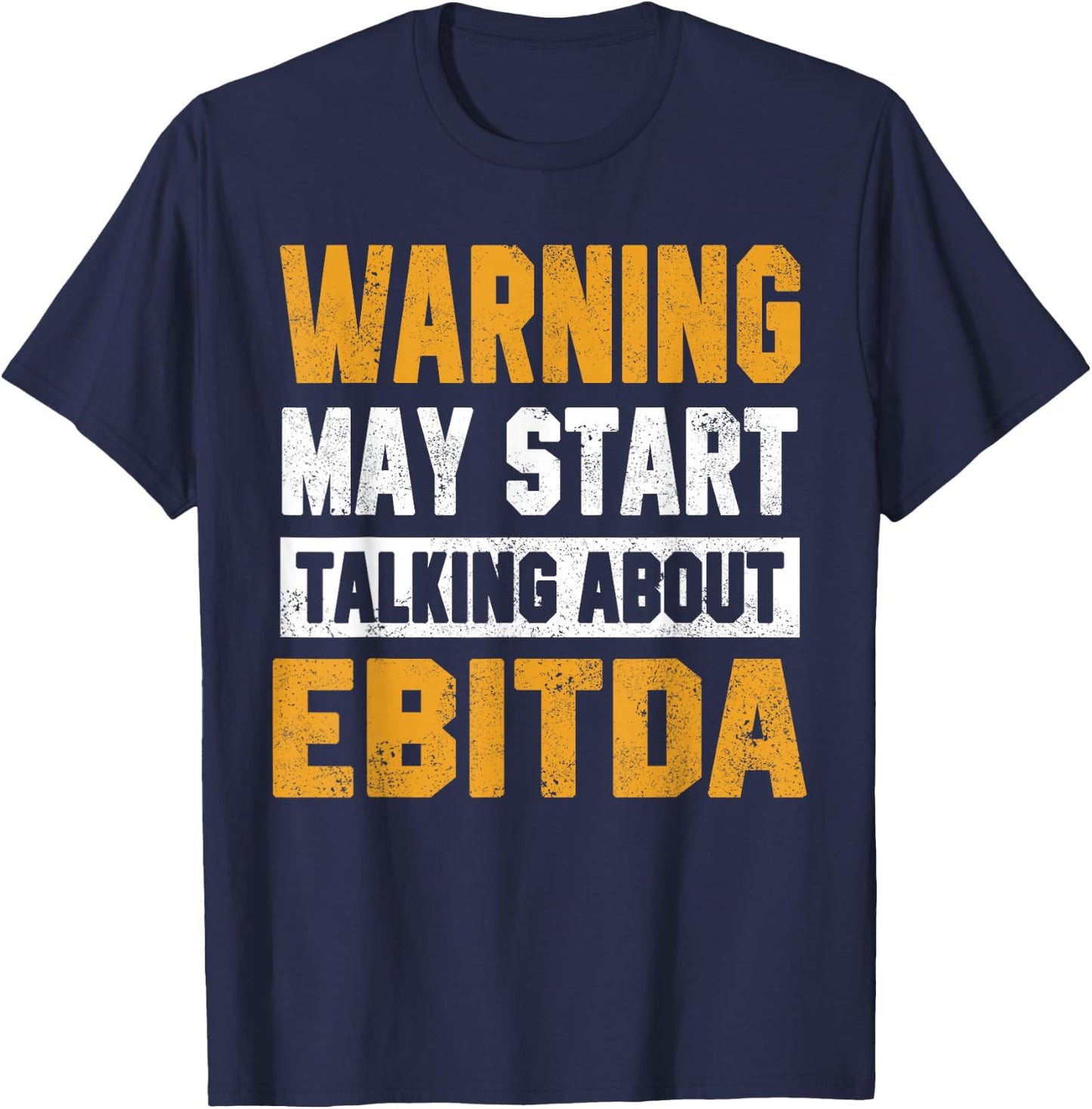 Warning May Start Talking About Ebitda Accountant Tax Season T-Shirt - T-Shirt | Navy