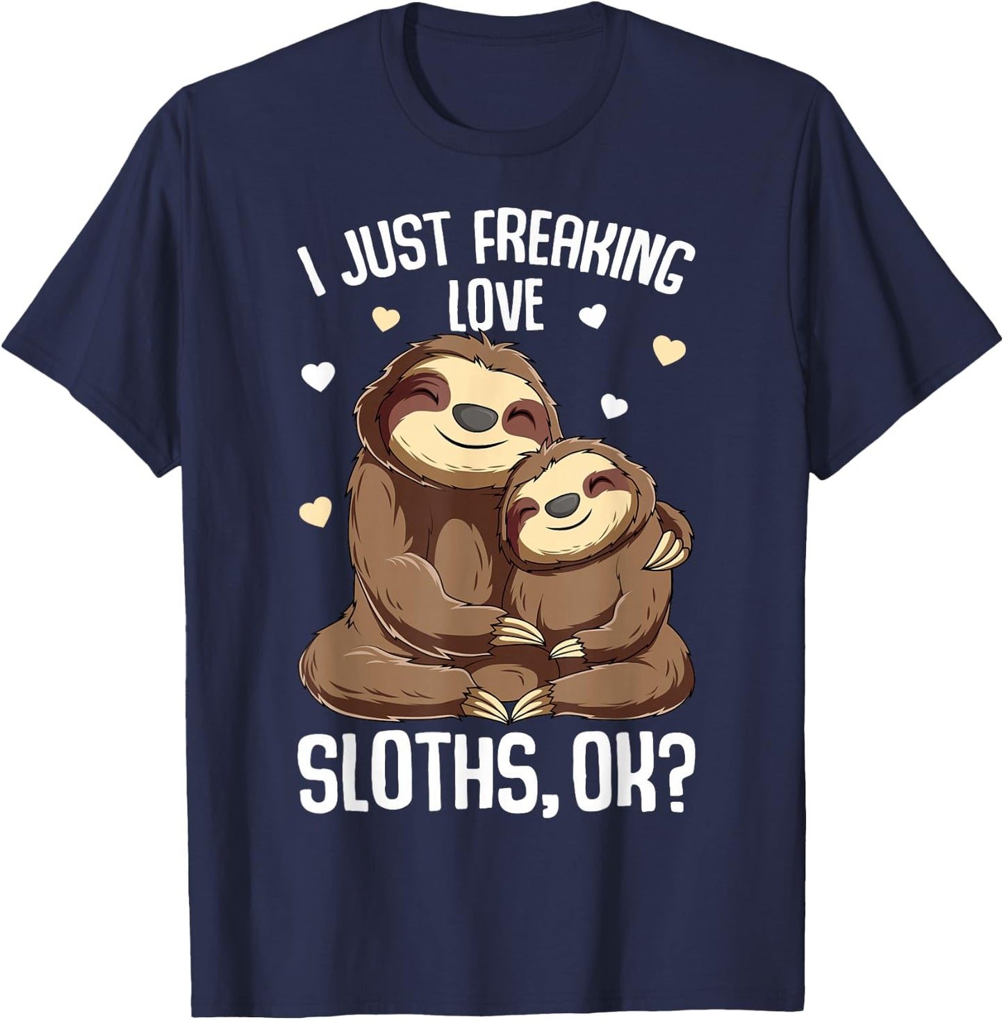 I Just Freaking Love Sloths Women Kids Girls T-Shirt - T-Shirt | Navy