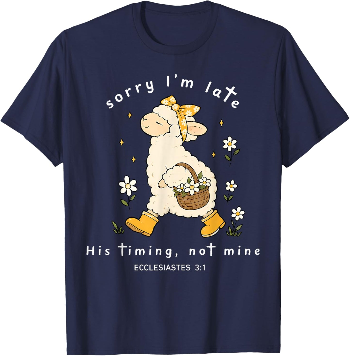 Sorry I'm Late His Timing Not Mine Ecclesiastes 3:1 Sheep T-Shirt - T-Shirt | Navy