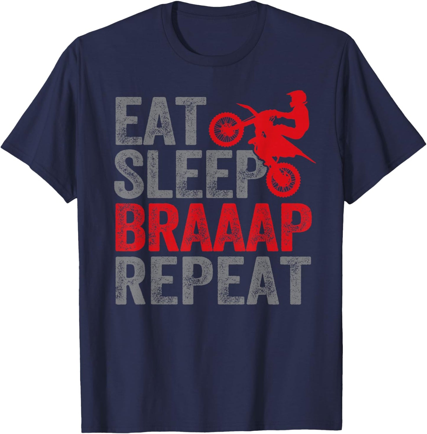 Funny Eat Sleep Braaap Repeat Dirt Bike Motocross Motorcycle T-Shirt - T-Shirt | Navy