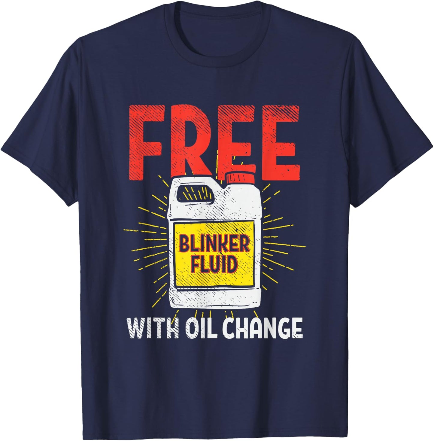 Free Blinker Fluid With Oil Change Funny Auto Mechanic T-Shirt - T-Shirt | Navy