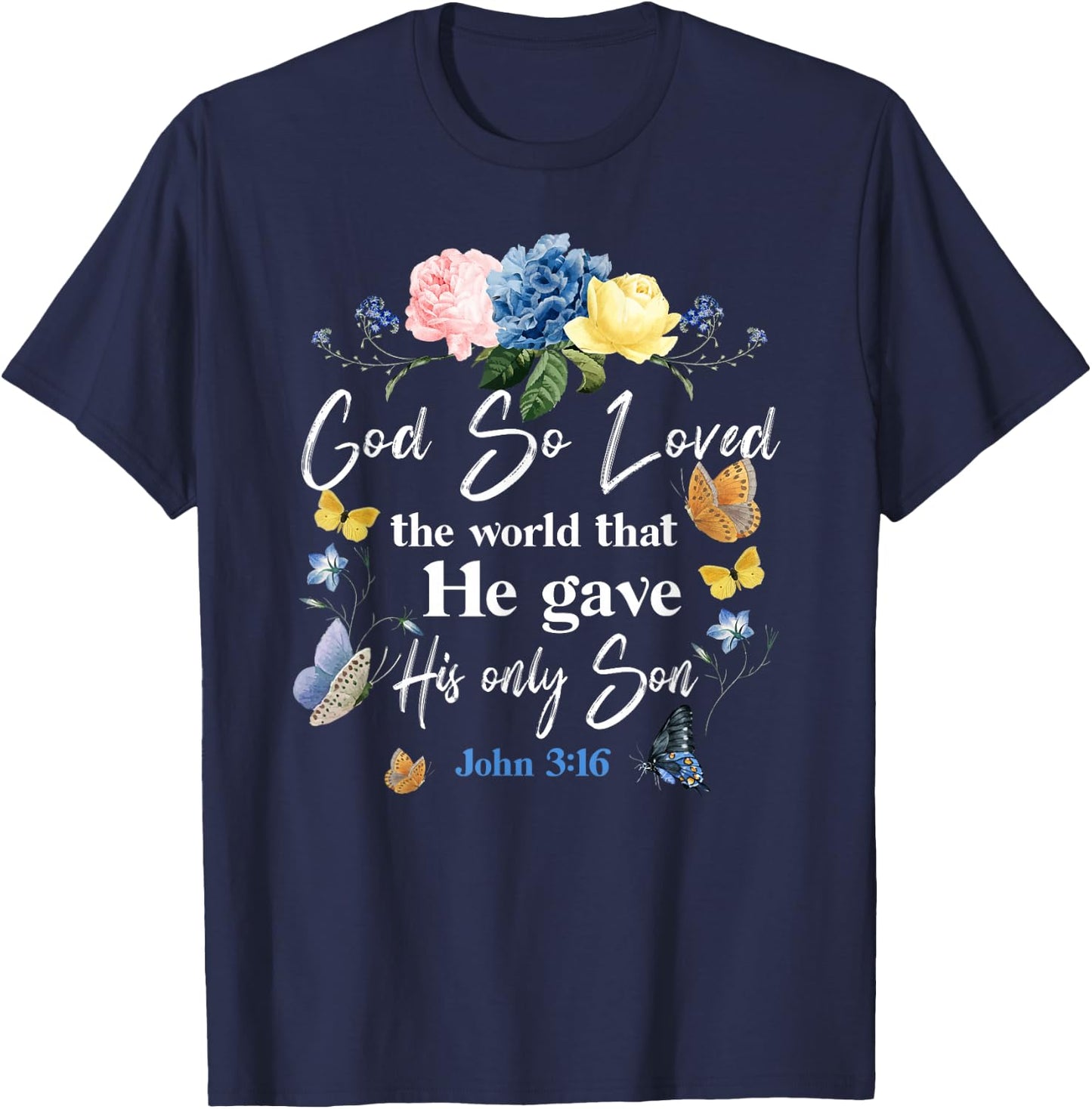 Christian Bible Verse Quote Butterfly Rose Flower John 3:16 T-Shirt - T-Shirt | Navy