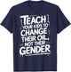 Teach Your Kids to Change Oil Not Gender T-Shirt - T-Shirt | Navy