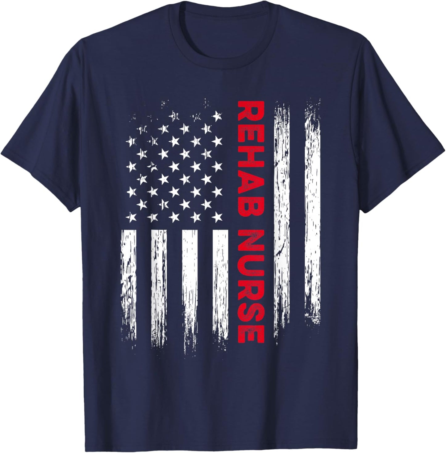 Rehab Nurse America Rehabilitation Nursing RN T-Shirt - T-Shirt | Navy