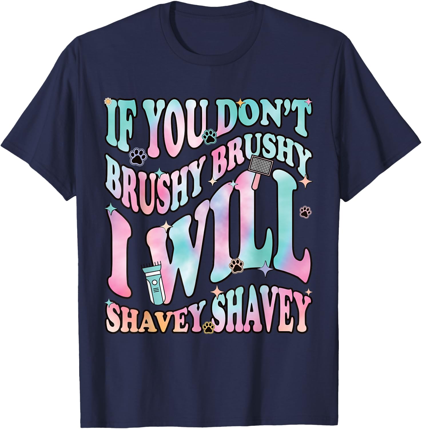 Funny Dog Groomer "If You Don't Brushy Brushy", Dog Grooming T-Shirt - T-Shirt | Navy