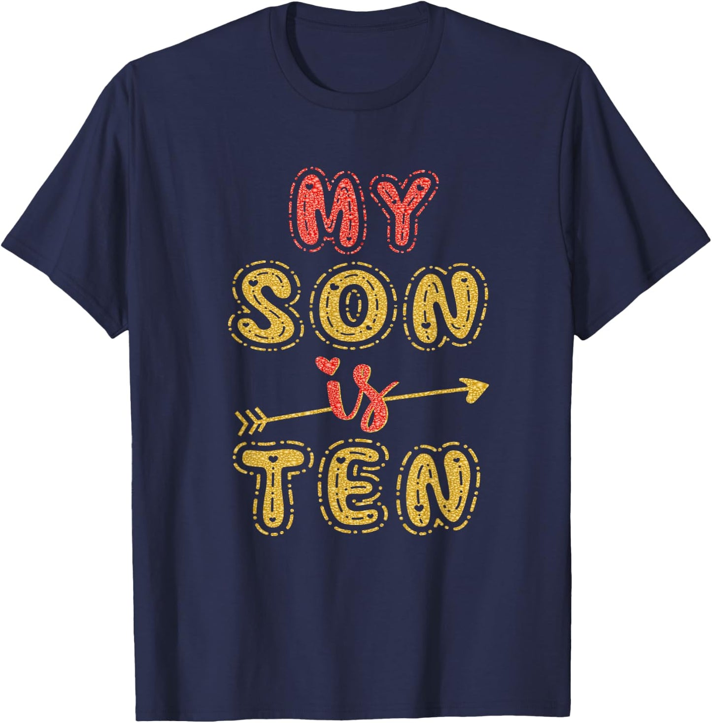 My Son Is Ten Years Old 10th Birthday Idea T-Shirt - T-Shirt | Navy