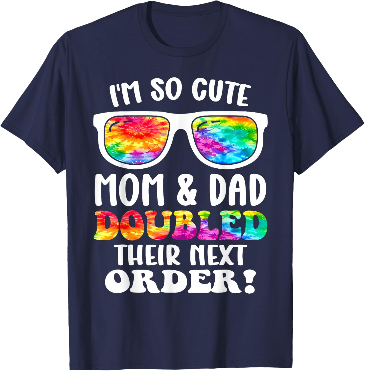 I'm So Cute Mom And Dad Doubled Their Next Order Twins Funny T-Shirt - T-Shirt | Navy