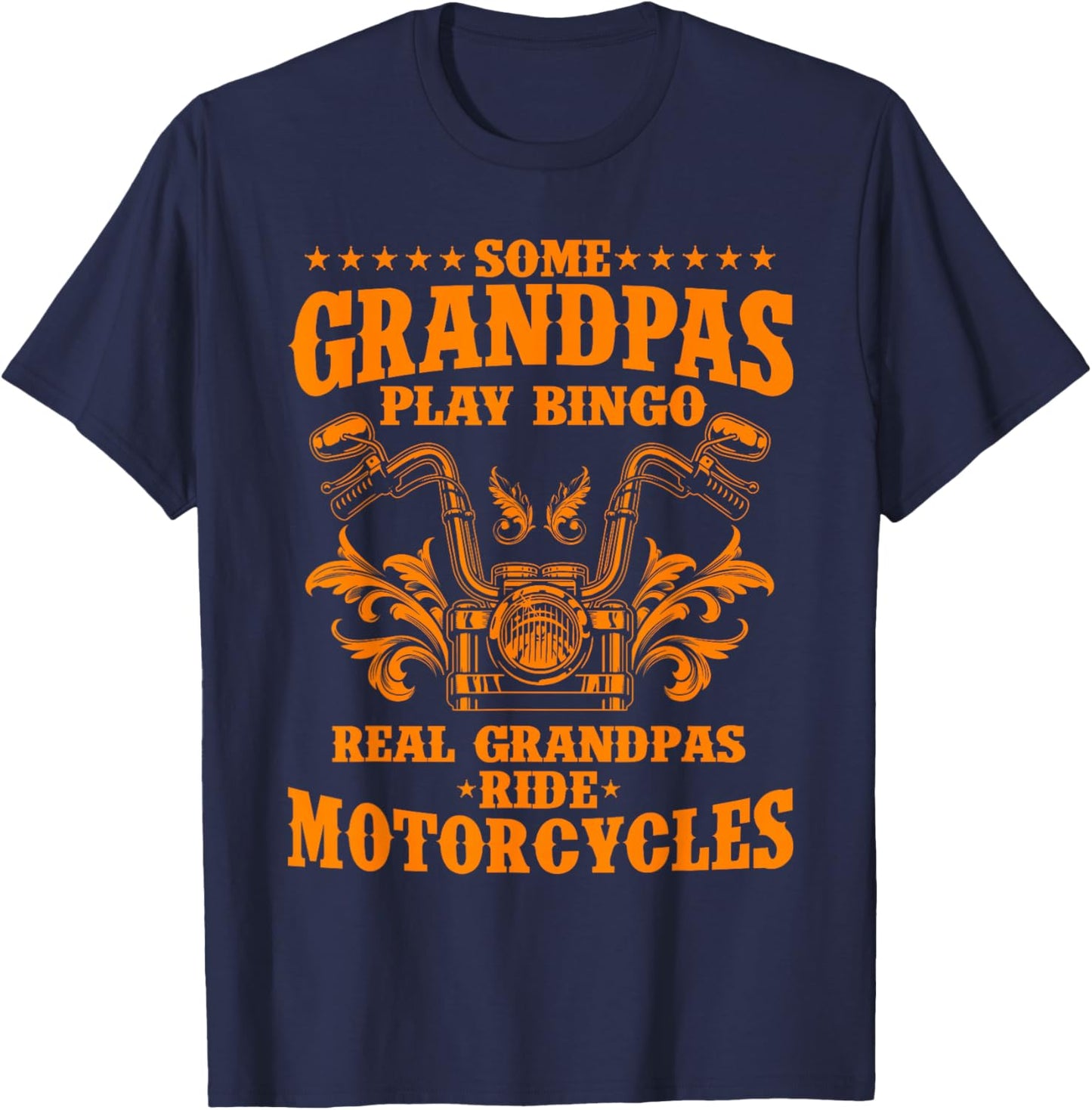 Some Grandpas Play Bingo Real Grandpas Ride Motorcycles Gift T-Shirt - T-Shirt | Navy