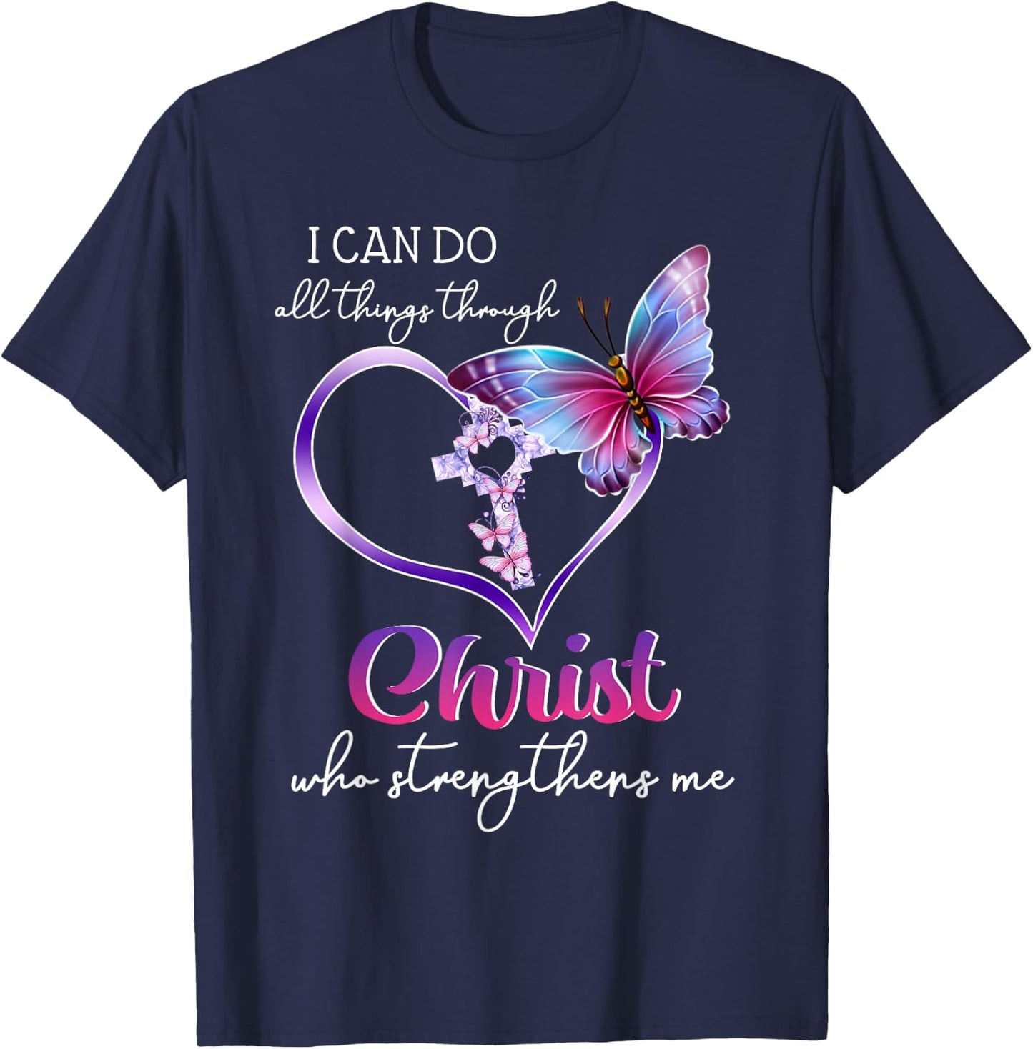 I Can Do All Things Through Christ Butterfly Art Easter Day T-Shirt - T-Shirt | Navy