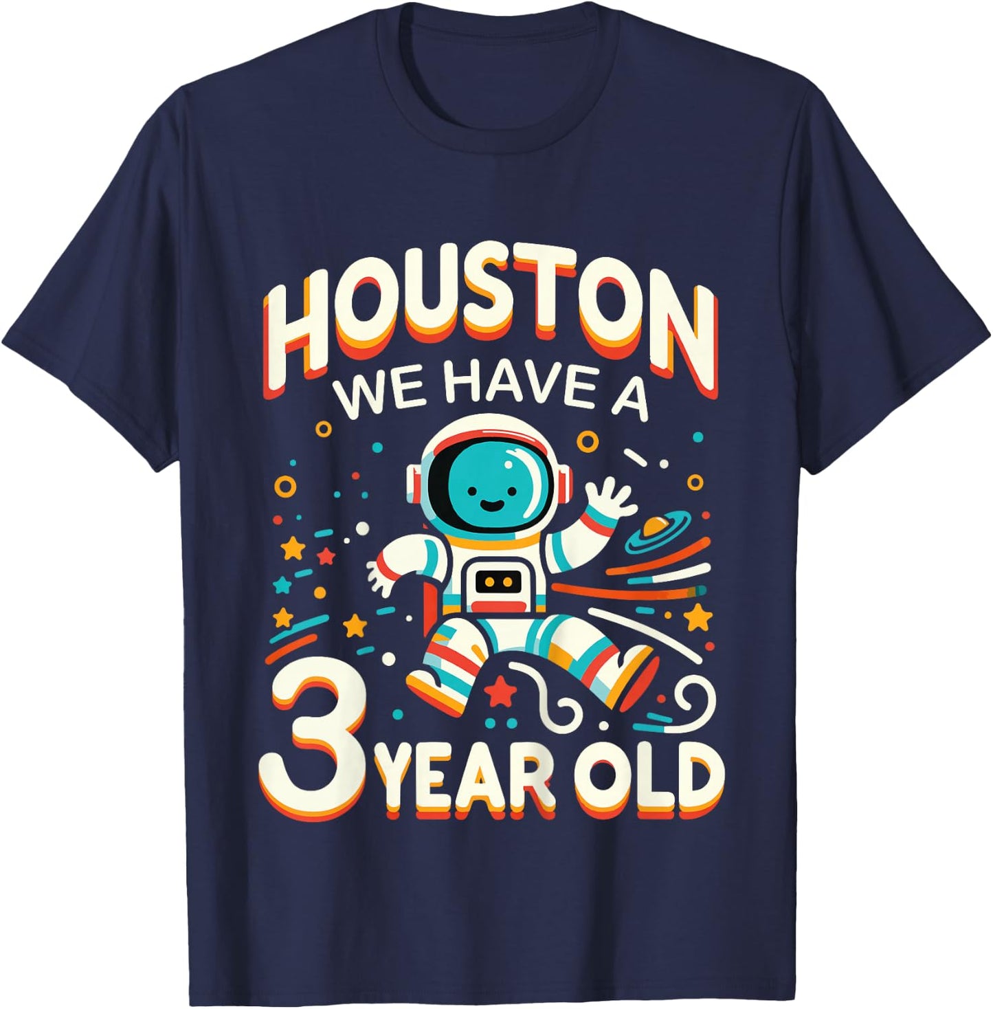 3. Birthday Houston We Have A 3 Year Old Astronaut Space T-Shirt - T-Shirt | Navy