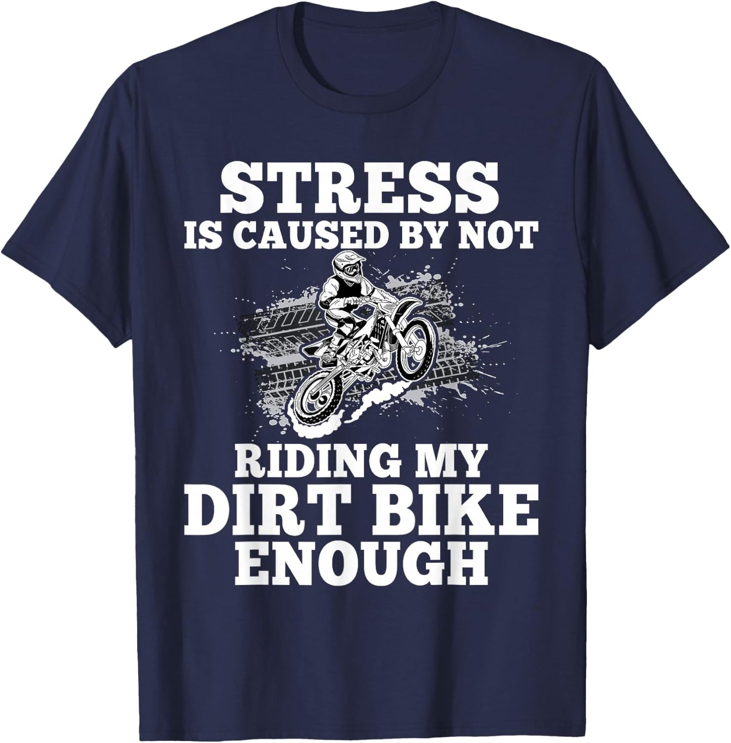 Funny Dirt Bike Sayings Stress Is Cause By Not Riding Bike T-Shirt - T-Shirt | Navy