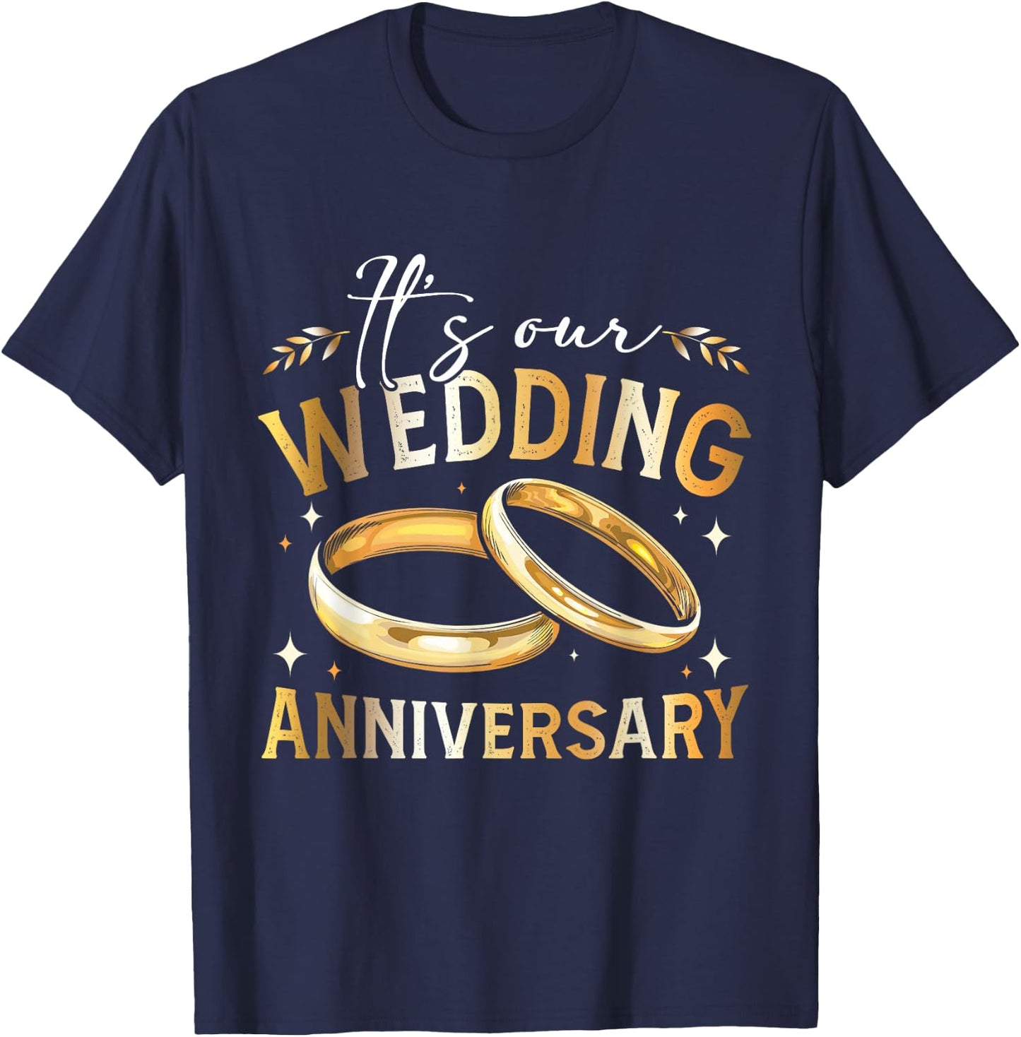 It's Our Wedding Anniversary Happy Wedding Just Married T-Shirt - T-Shirt | Navy