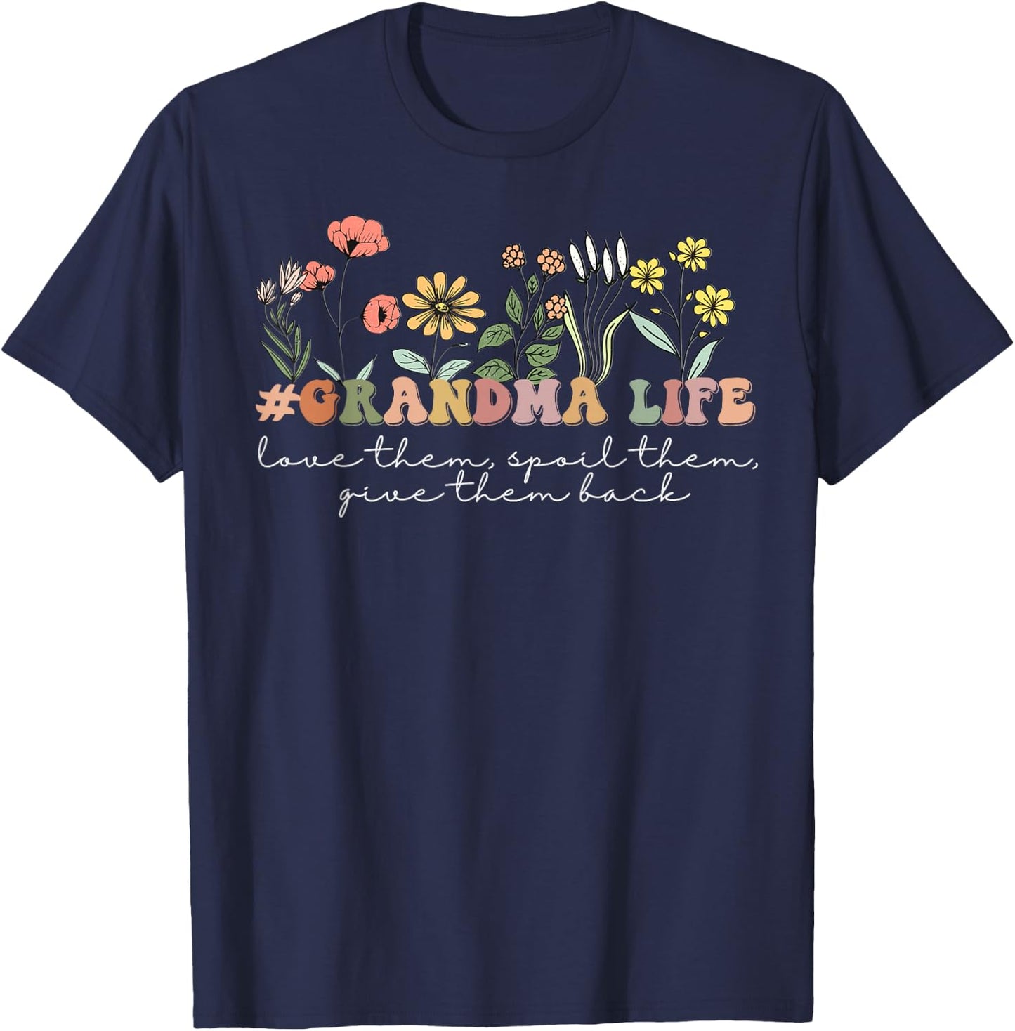 Love Them, Spoil Them Give Them Back #GrandmaLife Wildflower T-Shirt - T-Shirt | Navy