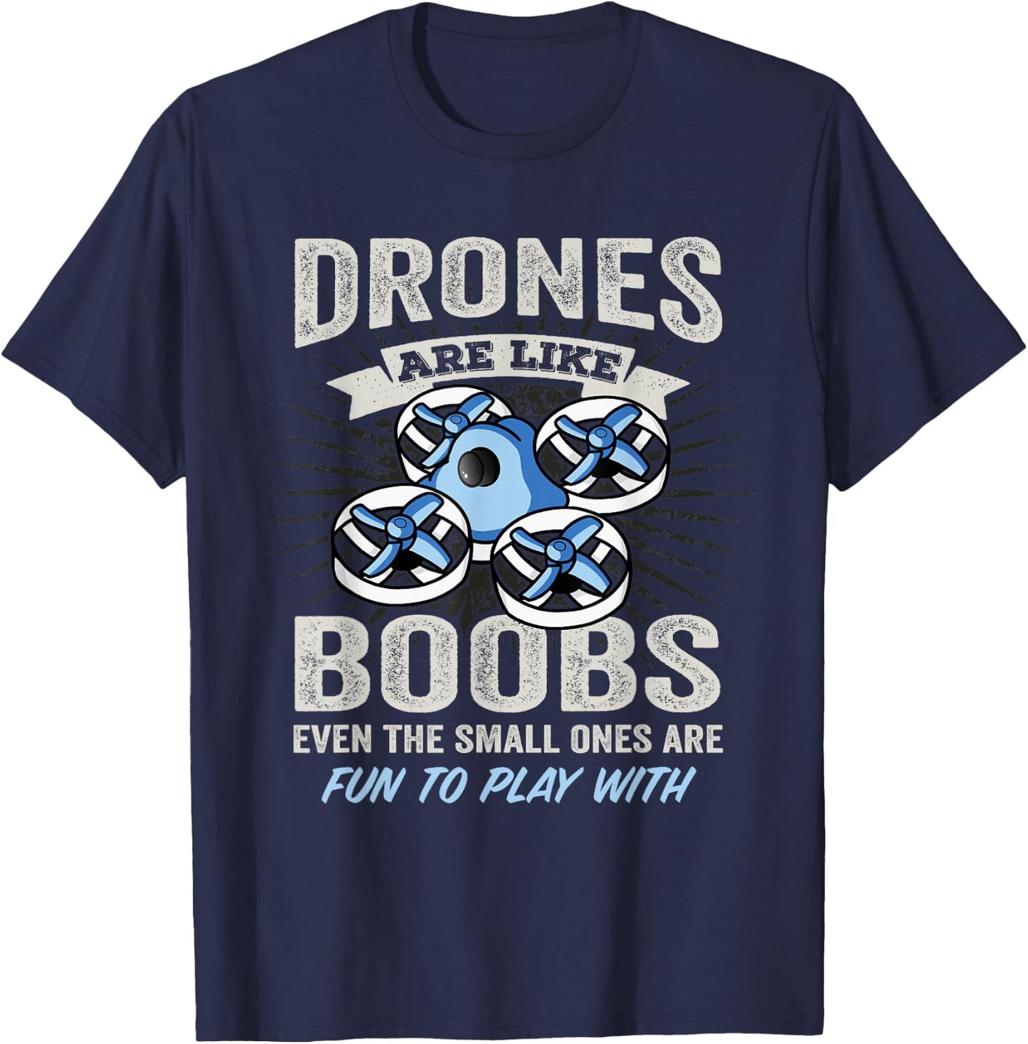 Drones Are Like Boobs - Funny FPV Drone Racing Pilot T-Shirt - T-Shirt | Navy