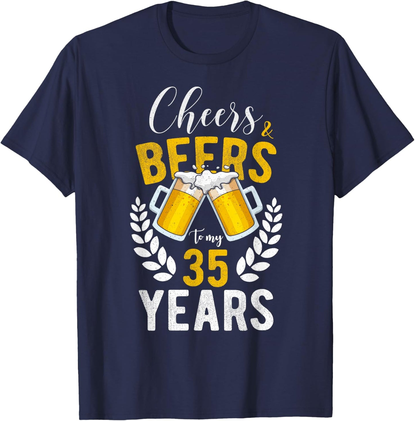 Cheers and Beers to My 35 Years 35th Birthday Gifts T-Shirt - T-Shirt | Navy